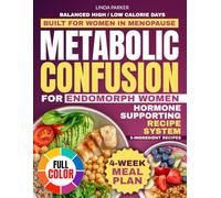 Metabolic Confusion for Endomorph Women: Burn Fat, Boost Energy, Feel Unstoppable with 5-Ingredient Recipes. A Practical Metabolic Confusion System Tailored to Support Hormone Balance
