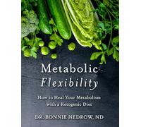 Metabolic Flexibility: How to Heal Your Metabolism with a Ketogenic Diet