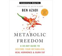Metabolic Freedom : A 30-Day Guide to Restore Your Metabolism, Heal Hormones & Burn Fat