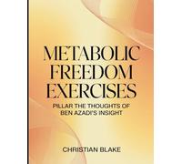 Metabolic Freedom Exercise: PILLAR THE THOUGHTS OF BEN AZADI'S INSIGHT