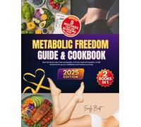 METABOLIC FREEDOM GUIDE & COOKBOOK: Burn fat. Break rules. Feel unstoppable. A 30-day reset with powerful, no-BS recipes to fire up your metabolism and reclaim your body. Your Breakthrough Begins Now