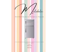Metabolic Me: A 6-Step Guide to Metabolic Healing, A 3-Month Journey to Sustainable Weight Loss
