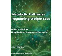 Metabolic Pathways Regulating Weight Loss: Healthy Nutrition - How the Body Stores and Burns Fat (1)