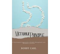 METABOLIC PRINCIPLE: Physiological Approach to Weight Management and Metabolic Function