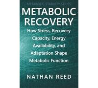 Metabolic Recovery: How Stress, Recovery Capacity, Energy Availability, and Adaptation Shape Metabolic Function (Metabolic Stability Series)