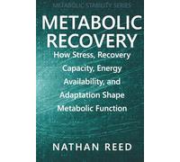 Metabolic Recovery: How Stress, Recovery Capacity, Energy Availability, and Adaptation Shape Metabolic Function (Metabolic Stability Series)