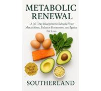 Metabolic Renewal: A 30-Day Blueprint to Rebuild Your Metabolism, Balance Hormones & Ignite Fat Loss: Lifestyle strategies to reverse metabolic dysfunction, restore energy, and extend healthspan
