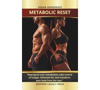 METABOLIC RESET: “Reprogram your metabolism, take control of hunger, eliminate fat, and transform your body from the root.” (Inspired Body)
