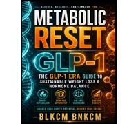 Metabolic Reset: The GLP-1 Era Guide to Sustainable Weight Loss & Hormone Balance