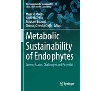 Metabolic Sustainability of Endophytes: Current Status, Challenges and Potential (Microorganisms for Sustainability, 52)
