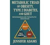 Metabolic Triad of Obesity, Type 2 Diabetes, and Gout: Pathogenesis and Therapeutic Innovation