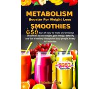 METABOLISM BOOSTER FOR WEIGHT LOSS SMOOTHIES: 25 easy to make and delicious smoothies to lose weight, gain energy, detoxify and live a healthy lifestyle for busy people. Ready in 5 minutes.