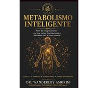 Metabolismo Inteligente: Além do emagrecimento - por que tantas doenças nascem da mesma raiz, e como reverter (Medicina de Verdade Vol. 2)