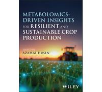 Metabolomics-Driven Insights for Resilient and Sustainable Crop Production