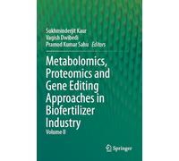 Metabolomics, Proteomics and Gene Editing Approaches in Biofertilizer Industry: Volume II
