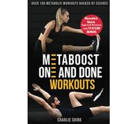 Metaboost One and Done Workouts: Over 100 Metabolic Workouts Backed By Science to Help you Burn Fat, Build Muscle, and Transform Your Body-All in Just ... Shirk Approved Workout with 75 HARD BONUS)