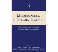Metacognition in Literacy Learning: Theory, Assessment, Instruction, and Professional Development