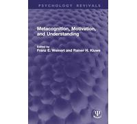 Metacognition, Motivation, and Understanding (Psychology Revivals)