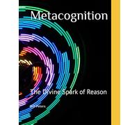 Metacognition: The Divine Spark of Reason