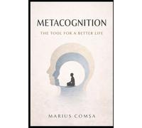 Metacognition: The Tool for a Better Life (The One Who Thinks Alone)