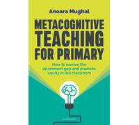 Metacognitive Teaching: How to narrow the attainment gap and promote equity in the classroom