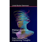 Metacognitive Therapy: Free Yourself from Imprisoning Thoughts