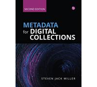 Metadata for Digital Collections: A How-To-Do-It Manual