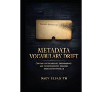 Metadata Vocabulary Drift: Controlled Vocabulary Obsolescence and the Retrospective Discovery Degradation Problem