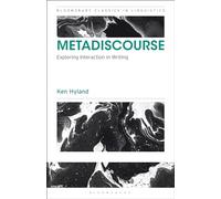 Metadiscourse: Exploring Interaction in Writing (Bloomsbury Classics in Linguistics)