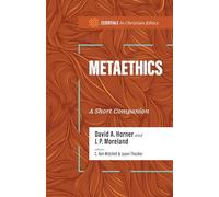 Metaethics: A Short Companion (Essentials in Christian Ethics)