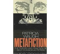 [Metafiction: The Theory and Practice of Self-conscious Fiction] (By: Patricia Waugh) [published: July, 1988]