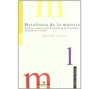 Metafísica de la materia : núcleos temáticos de filosofía de la naturaleza, materia no viviente