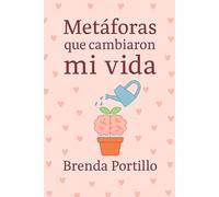 Metáforas que cambiaron mi vida: La manera más fácil de entender la vida