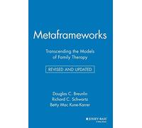 Metaframeworks – Transcending the Models of Family Therapy – Wiley-VCH