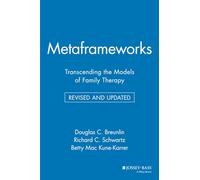 Metaframeworks: Transcending the Models of Family Therapy