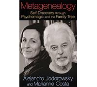Metagenealogy: Self-Discovery through Psychomagic and the Family Tree by Alejandro Jodorowsky (2014-08-31)