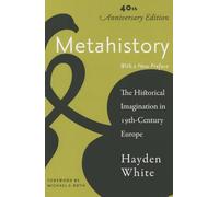 Metahistory - The Historical Imagination in Nineteenth-Century Europe