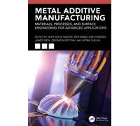 Metal Additive Manufacturing : Materials, Processes, and Surface Engineering for Advanced Applications