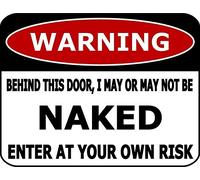 Metal Aluminum Plaque Sign Warning Behind This Door I May or May Not Be Naked Enter at Your Own Risk Tin Sign for Home Bar Kitchen Pub Wall Decor Signs 12x8inch