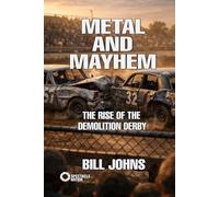 Metal and Mayhem: The Rise of the Demolition Derby (Crazy History)