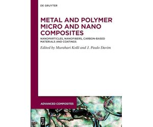 Metal and Polymer Micro and Nano Composites: Nanoparticles, Nanofibers, Carbon-Based Materials and Coatings (Advanced Composites, 23)