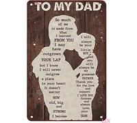 Metal Art Wall Decor for Bedroom to My Dad Tin Sign So Much of Me is Made from What I Learned from You Poster Father's Day Birthday Gift from Son to Dad Metal Plaque 8x12 inch