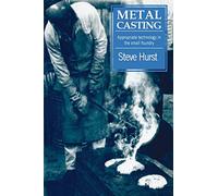 Metal Casting: Appropriate technology in the small foundry