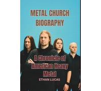 METAL CHURCH BIOGRAPHY: A Chronicle of American Heavy Metal