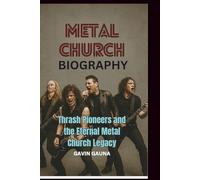 METAL CHURCH BIOGRAPHY: Thrash Pioneers and the Eternal Metal Church Legacy