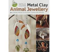 Metal Clay Animal Jewellery: 20 striking projects in silver, copper and bronze