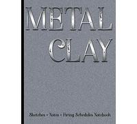 Metal Clay - Sketches . Notes . Firing Schedules Notebook #1