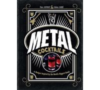 Metal Cocktails: 42 Recipes Inspired by the World's Biggest Bands