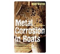 Metal Corrosion in Boats: the Prevention of Metal Corrosion in Hulls, Engines, Rigging and Fittings
