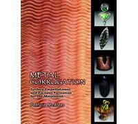 Metal Corrugation: Surface Embellishment and Element Formation for the Metalsmith